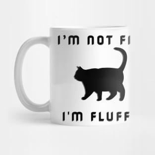 Funny Fat Cat Saying I'm Not Fat I'm Fluffy Mug